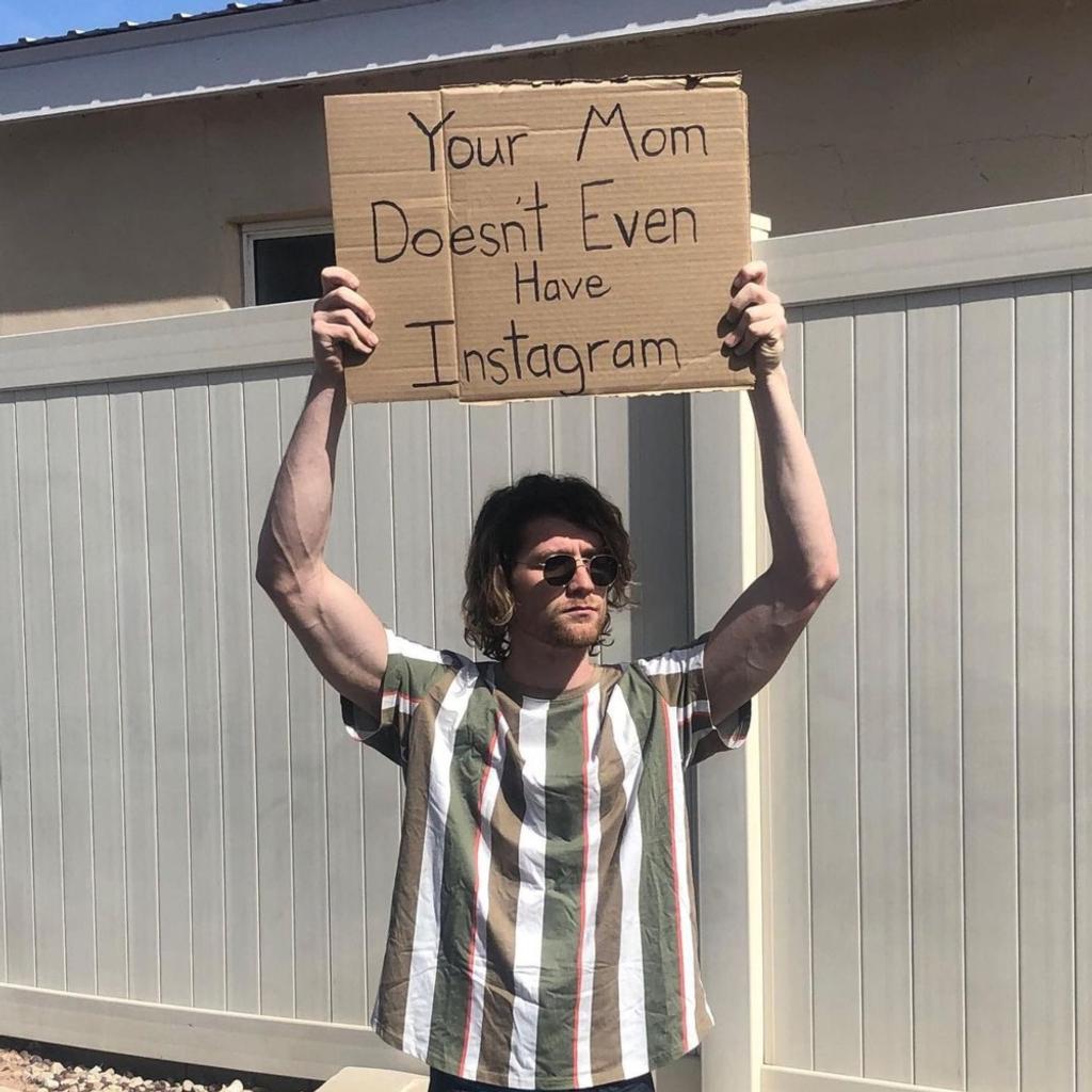 Seth Phillips, Dude With Sign, What Do You Meme, Fuckjerry, Your mom doesn't even have Instagram funny sign